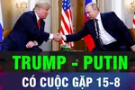 18 GIỜ HÔM NAY: Tổng thống Mỹ sẽ gặp Tổng thống Nga ngày 15-8