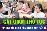 18 GIỜ NGÀY 19-9: TPHCM xây dựng cẩm nang hướng dẫn cấp xã làm TTHC