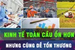 18 GIỜ NGÀY 25-10: Kinh tế toàn cầu ổn định nhưng dễ tổn thương