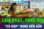 Kiểm soát lạm phát, tránh “cú đúp” tăng giá