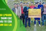 Lãnh đạo LPBank thăm các dự án của Hoàng Anh Gia Lai
