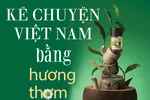 Kể chuyện Việt Nam bằng hương thơm