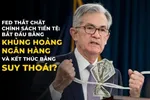 Thắt chặt tín dụng của Fed đang đẩy nền kinh tế rơi vào suy thoái?