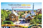 Thiên đường kiến trúc Gaudí ở Barcelona