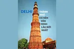 DELHI - Thành phố có nền văn minh lâu đời nhất