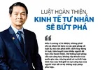 Luật hoàn thiện, kinh tế tư nhân sẽ bứt phá