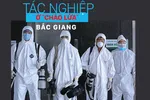 Tác nghiệp ở "chảo lửa" Bắc Giang