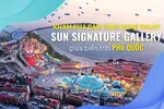 Khám phá bảo tàng nghệ thuật Sun Signature Gallery giữa biển trời Phú Quốc