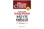 Bí quyết giúp 'bạn có thể đàm phán bất cứ điều gì' 