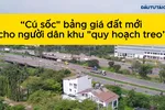 Người dân khu quy hoạch 'treo' cũng bị sốc với giá đất mới