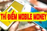 Thí điểm Mobile money: Chuẩn hóa thông tin mới bảo mật an toàn