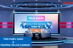 Talk show: Trái phiếu xanh và thị trường tín chỉ carbon