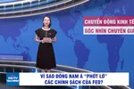 Góc nhìn chuyên gia: Vì sao Đông Nam Á 'phớt lờ' các chính sách của Fed?