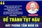 Hãy phóng tầm nhìn xa để tránh tụt hậu