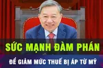 Để giảm mức thuế bị áp từ Mỹ, Việt Nam phải đàm phán