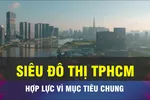 Nhà đầu tư quốc tế hiến kế cho siêu đô thị TPHCM