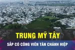 TPHCM khởi công xây dựng Công viên Tân Chánh Hiệp