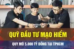 18 GIỜ NGÀY 7-3: TPHCM lập quỹ đầu tư mạo hiểm 5.000 tỷ đồng