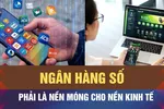 Ngân hàng Việt chỉ mới số hóa, chưa phải ngân hàng số