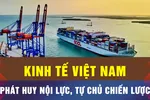 Thể chế phải mở đường cho nền kinh tế tự chủ