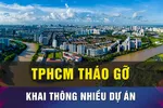 TPHCM sẽ xem xét tháo gỡ nhiều dự án vướng mắc