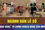 Mỏ vàng cho ngành bán lẻ hiện đại