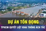 18 GIỜ NGÀY 18-9: TPHCM tập trung tháo gỡ dự án tồn đọng