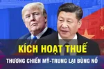 18 GIỜ NGÀY 11-10: Ông Trump lại đánh thuế, thương chiến Mỹ - Trung 'chực chờ' bùng nổ