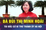 18 GIỜ NGÀY 17-10: Bà Bùi Thị Minh Hoài tái đắc cử Bí thư Thành ủy Hà Nội