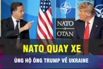18 GIỜ NGÀY 23-10: NATO bất ngờ ủng hộ ông Trump về Ukraine