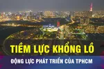 18 GIỜ NGÀY 3-11: TPHCM chuyển hóa tiềm lực thành động lực phát triển