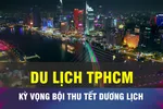 18 GIỜ NGÀY 29-12: Du lịch TPHCM kỳ vọng bội thu mùa Tết Dương lịch