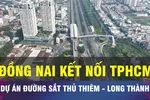 18 GIỜ NGÀY 16-1: Thống nhất dự án đường sắt Thủ Thiêm - Long Thành