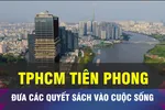 18 GIỜ NGÀY 24-1: TPHCM tiên phong đưa các quyết sách của Đảng vào cuộc sống