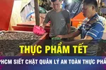18 GIỜ NGÀY 30-1: TPHCM siết quản lý an toàn thực phẩm Tết