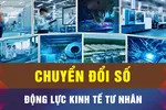 Chuyển đổi số là động lực cho kinh tế tư nhân