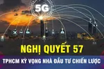 18 GIỜ NGÀY 25-3: TPHCM thúc đẩy Nghị quyết 57 bằng nhà đầu tư chiến lược