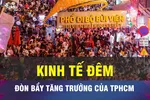18 GIỜ NGÀY 26-3: Kinh tế đêm sẽ là “đòn bẩy” tăng trưởng TPHCM