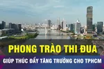 18 GIỜ NGÀY 10-4: TPHCM thúc đẩy tăng trưởng bằng các phong trào thi đua