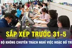 18 GIỜ NGÀY 13-4: TPHCM sắp xếp đội ngũ không chuyên trách trước 31-5