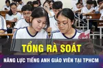 18 GIỜ NGÀY 12-5: Tổng rà soát năng lực tiếng Anh của giáo viên tại TPHCM