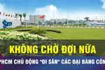 18 GIỜ NGÀY 3-6: Thêm dư địa để TPHCM hút các 'đại bàng' công nghệ 