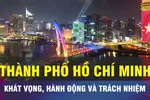 18 GIỜ NGÀY 3-7: Khát vọng, hành động và trách nhiệm cho TPHCM