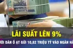 18 GIỜ NGÀY 28-7: Lãi suất tăng cao, người dân đua gởi tiết kiệm