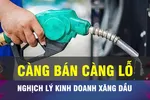 18 GIỜ NGÀY 29-7: Nghịch lý doanh nghiệp xăng dầu 'càng bán càng lỗ'