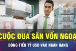 18 GIỜ NGÀY 6-8: Nhà băng chuyển sang huy động vốn ngoại