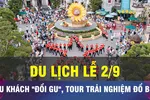 18 GIỜ NGÀY 24-8: Du lịch trải nghiệm lên ngôi dịp lễ 2-9