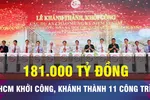 18 GIỜ NGÀY 29-8: TPHCM khởi công, khánh thành 11 dự án