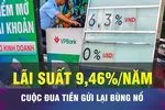 18 GIỜ NGÀY 12-9: Lãi suất huy động lên gần 9,5%