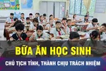 18 GIỜ NGÀY 14-9: Chủ tịch UBND tỉnh, thành chịu trách nhiệm bữa ăn học đường